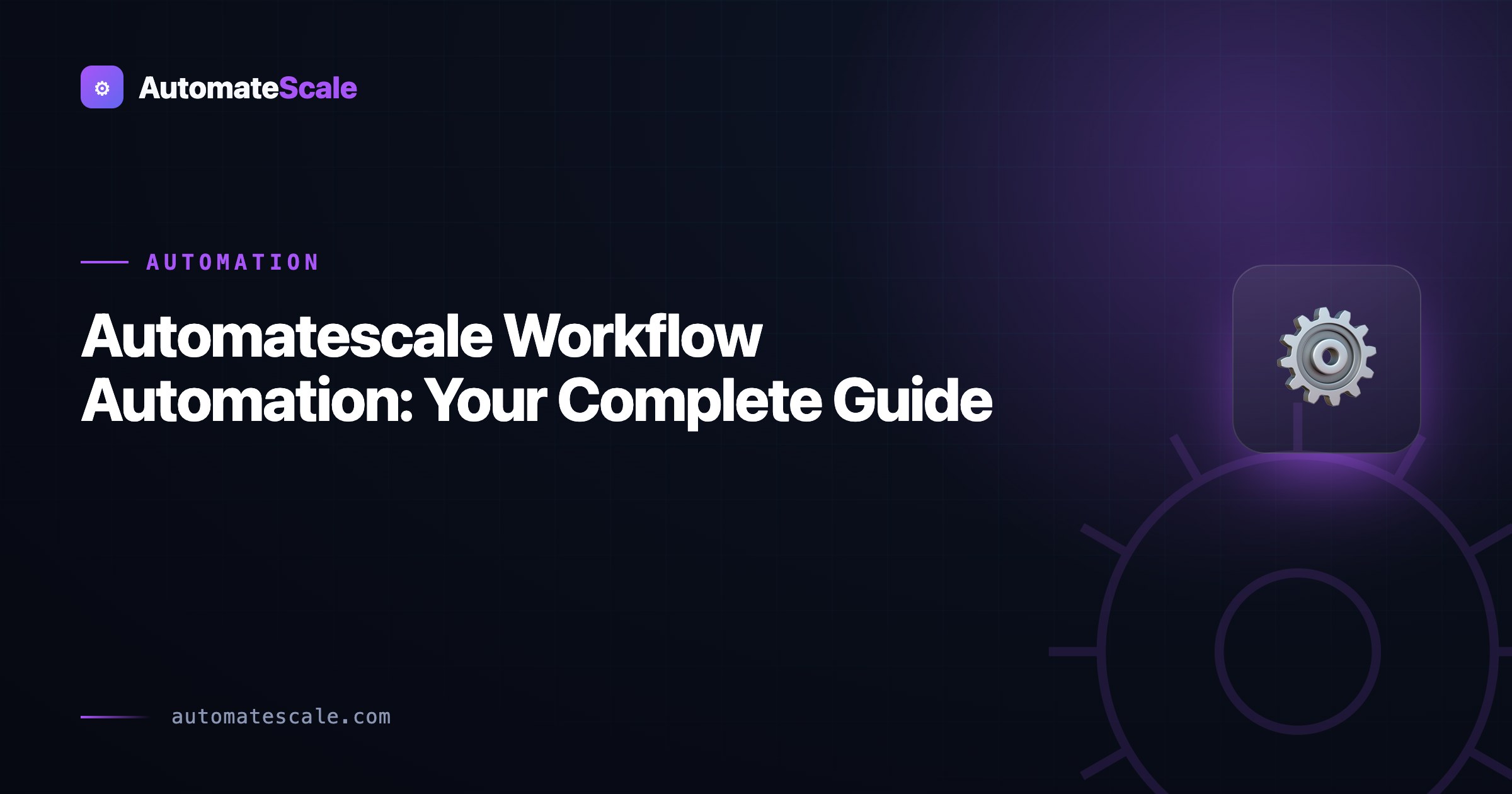 Automatescale Workflow Automation: Your Complete Guide