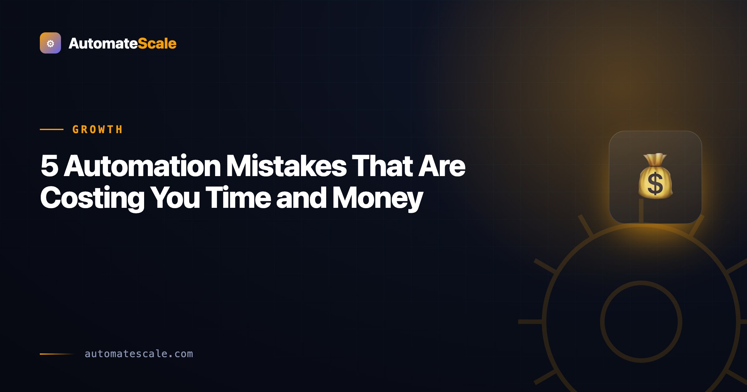 5 Automation Mistakes That Are Costing You Time and Money