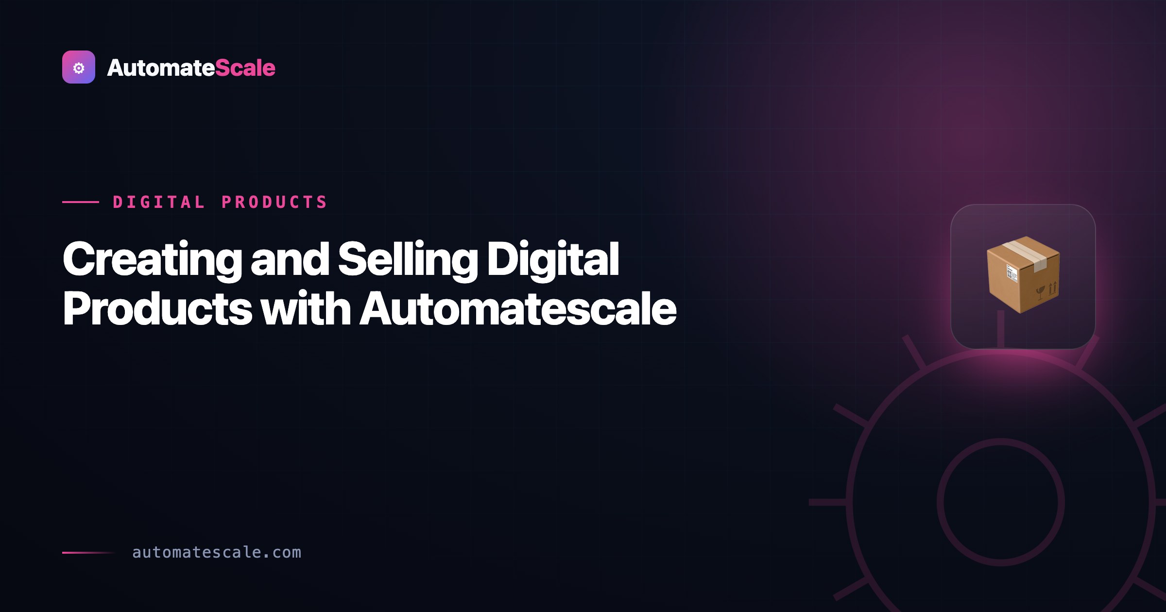 Creating and Selling Digital Products with Automatescale