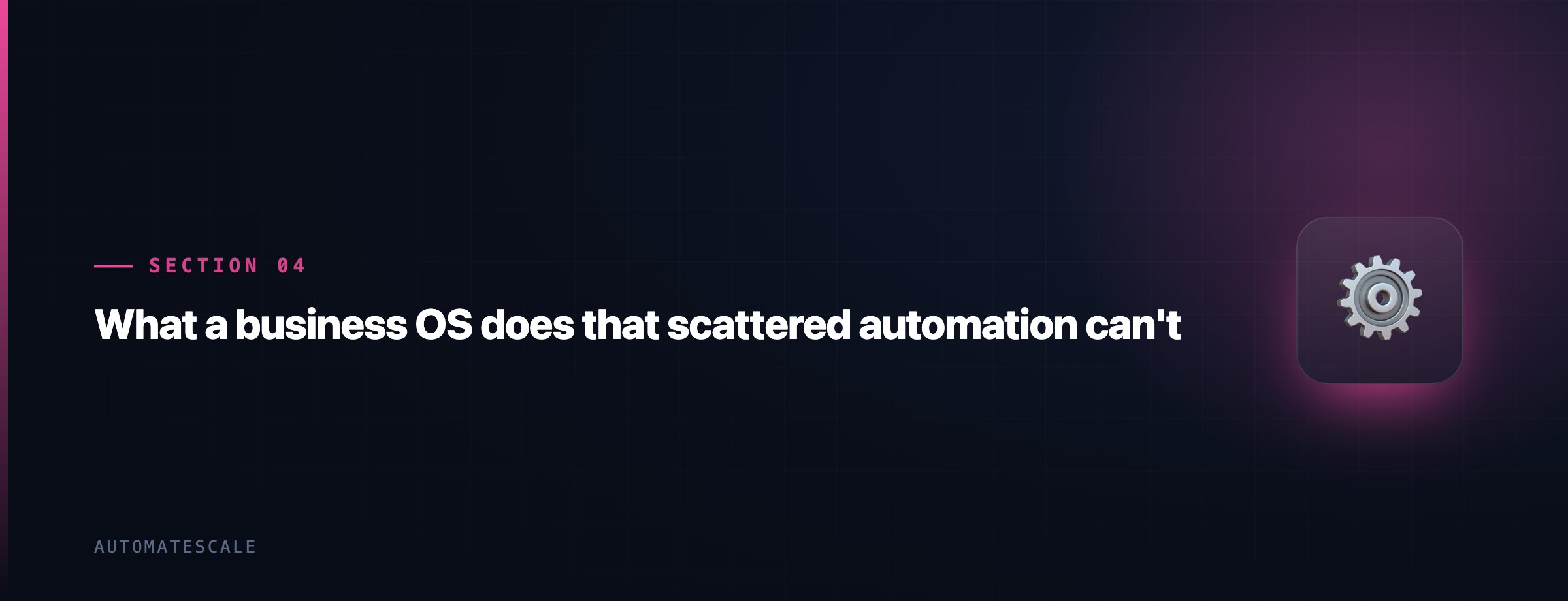 What a business OS does that scattered automation can't
