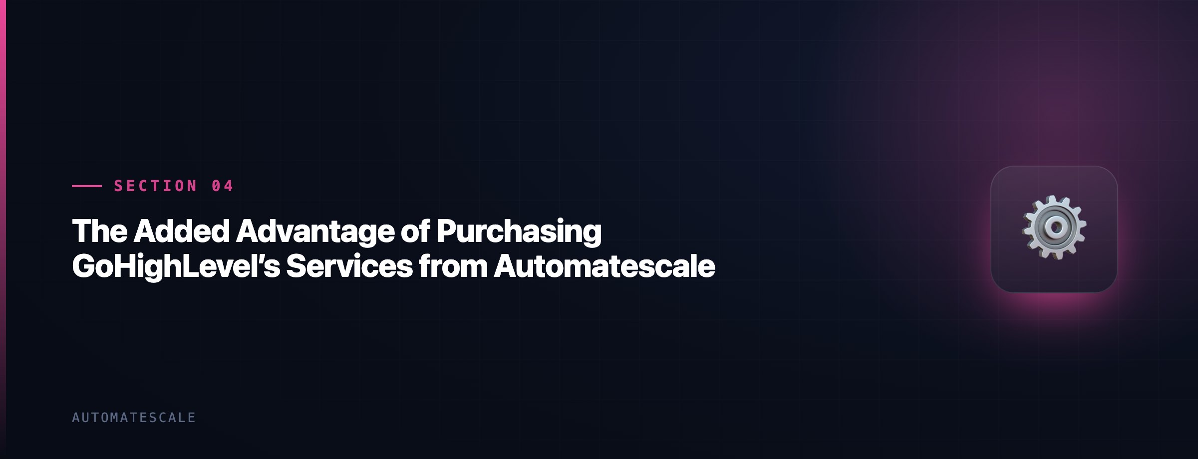 The Added Advantage of Purchasing GoHighLevel’s Services from Automatescale