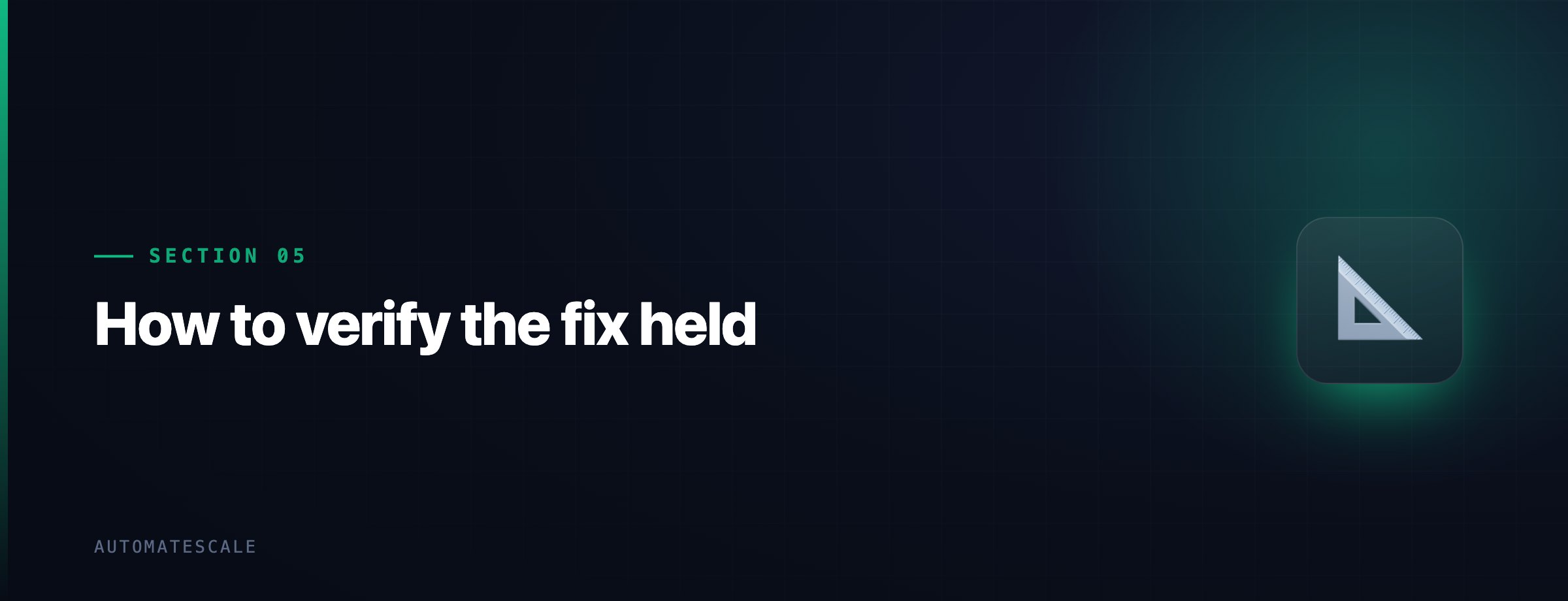 How to verify the fix held