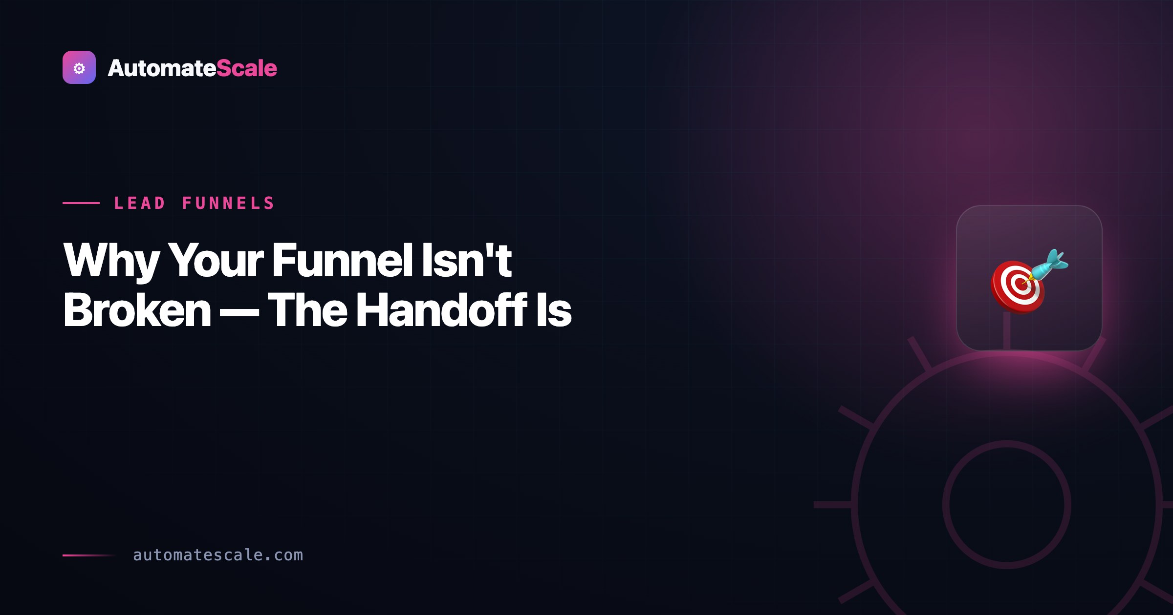Why Your Funnel Isn't Broken — The Handoff Is